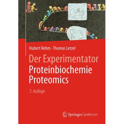 Der Experimentator: Proteinbiochemie/Proteomics, Taschenbuch von Hubert Rehm,Thomas Letzel, Springer Berlin, 978-3-662-48850-8