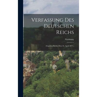 Verfassung des Deutschen Reichs, Gebundene Ausgabe von , Legare Street Press, 978-1-01-553328-8