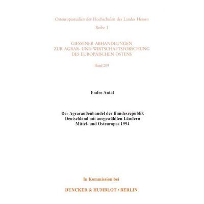 Der Agraraußenhandel der Bundesrepublik Deutschland mit ausgewählten Ländern Mittel- und Osteuropas 1994., Taschenbuch von Endre Antal, Duncker &