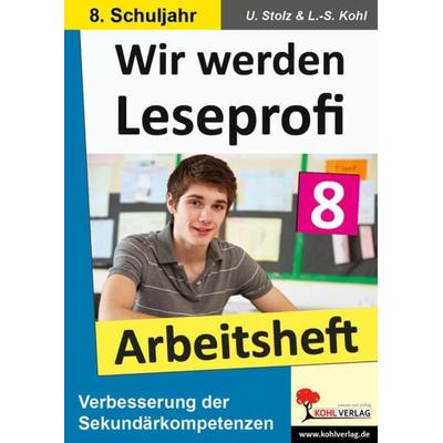 Wir werden Leseprofi - Arbeitsheft / Klasse 8, Taschenbuch von Ulrike Stolz,Lynn-Sven Kohl, KOHL VERLAG Der Verlag mit dem Baum, 978-3-86632-778-8