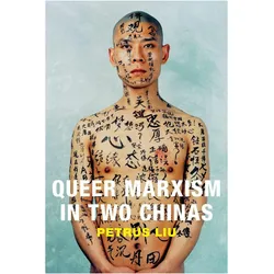 Queer Marxism in Two Chinas, Sachbücher von Petrus Liu