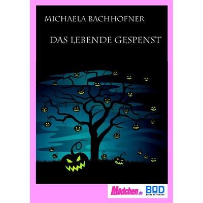 Das lebende Gespenst, Taschenbuch von Michaela Bachhofner, BoD – Books on Demand, 978-3-8334-8881-8