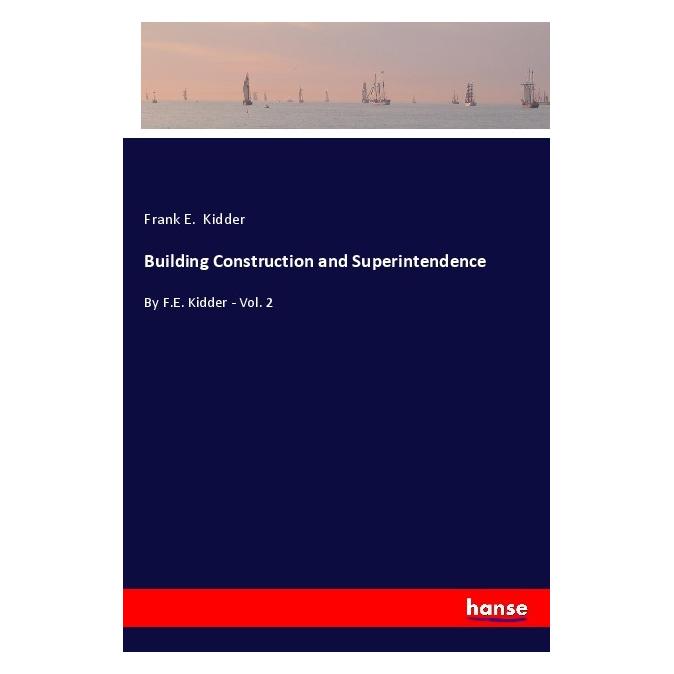 Hansebooks Building Construction and Superintendence (Englisch, Softcover, Frank E Kidder) (56096347)