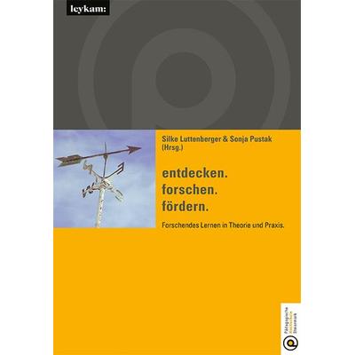 entdecken. forschen. fördern. Forschendes Lernen in Theorie und Praxis., Taschenbuch von , Leykam, 978-3-7011-0448-2