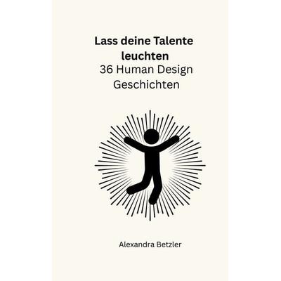 Lass deine Talente leuchten, Taschenbuch von Alexandra Betzler, BoD – Books on Demand, 978-3-695-14408-2