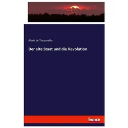 Tocqueville:Der alte Staat und die Revo, Fachbücher von Alexis de Tocqueville