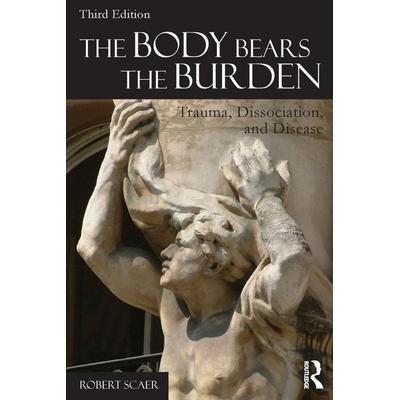 The Body Bears the Burden, Taschenbuch von Robert Scaer, Taylor and Francis, 978-0-415-64152-4