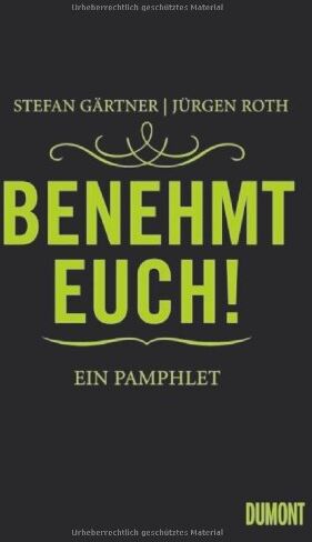 Jürgen Roth - Benehmt euch!: Ein Pamphlet - Preis vom 09.10.2026 07:28:09 h