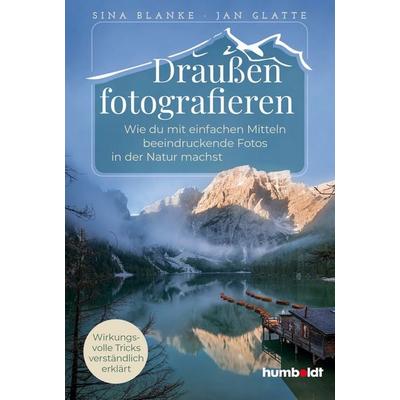 Draußen fotografieren, Taschenbuch von Sina Blanke & Jan Glatte, Humboldt Verlag