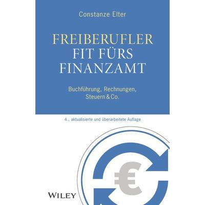 Freiberufler: Fit fürs Finanzamt, Taschenbuch von Constanze Elter, Wiley-VCH, 978-3-527-51035-1