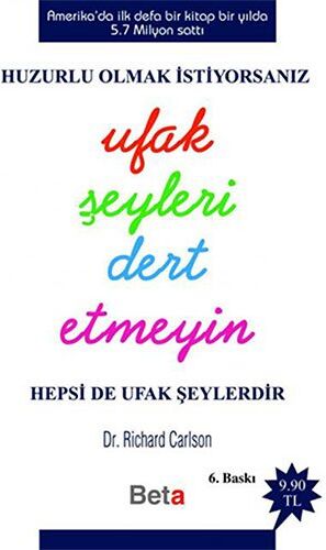 Richard Carlson - Huzurlu Olmak Icin Ufak Seyleri Dert Etmeyin: Hepsi De Ufak Seylerdir: Huzurlu Olmak İstiyorsanız Hepsi De Ufak Şeylerdir - Preis vom 04.10.2026 03:51:26 h