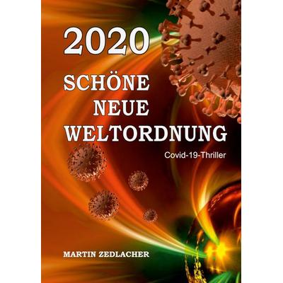 2020 Schöne Neue Weltordnung, Gebundene Ausgabe von Martin Zedlacher, Tredition, 978-3-347-21624-2