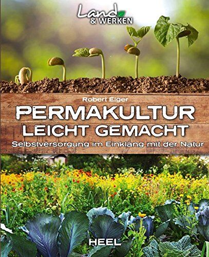 Robert Elger - Permakultur leicht gemacht: Selbstversorgung im Einklang mit der Natur (Land & Werken) - Preis vom 09.10.2026 07:28:09 h