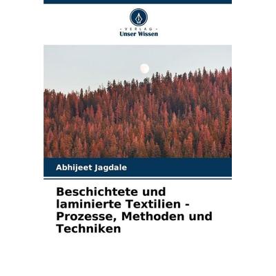 Beschichtete und laminierte Textilien - Prozesse, Methoden und Techniken, Taschenbuch von Abhijeet Jagdale, Verlag Unser Wissen, 978-620-5-05659-2