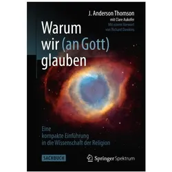 Warum wir (an Gott) glauben, Fachbücher von J Anderson Thomson, Clare Aukofer