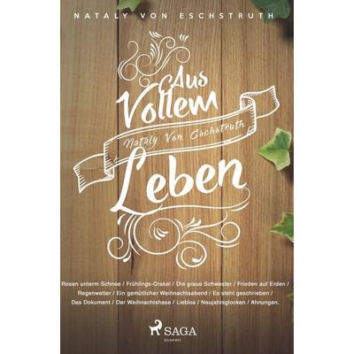 Aus vollem Leben, Taschenbuch von Nataly Von Eschstruth, BoD - Books on Demand, 978-87-26-24522-6