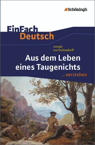 Eichendorff, Joseph Von - EinFach Deutsch ...verstehen. Interpretationshilfen: EinFach Deutsch ...verstehen: Joseph von Eichendorff: Aus dem Leben eines Taugenichts - Preis vom 17.10.2026 19:25:27 h