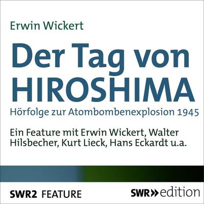 Der Tag von Hiroshima - Erwin Wickert, Audio, 9783956153822