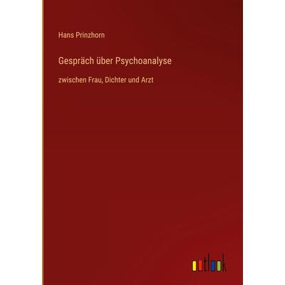Gespräch über Psychoanalyse, Gebundene Ausgabe von Hans Prinzhorn, Outlook, 978-3-368-46227-7