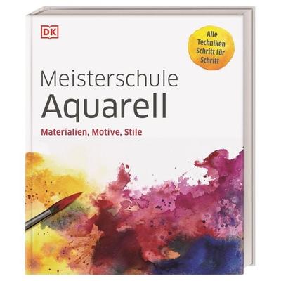 Meisterschule Aquarell, Gebundene Ausgabe von , DK Verlag Dorling Kindersley, 978-3-8310-4168-8