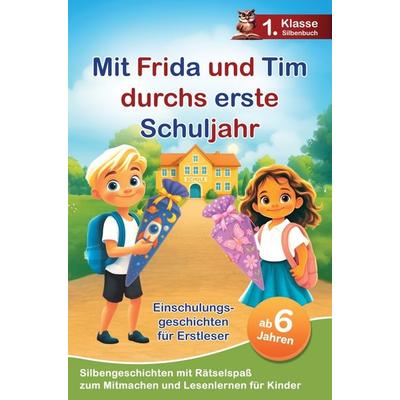 Mit Frida und Tim durchs erste Schuljahr - 10 mutmachende Einschulungs-Geschichten, Taschenbuch von Elvi Media, Elvi Media, 978-94-038-0718-8