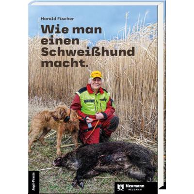 Wie man einen Schweißhund macht., Gebundene Ausgabe von Harald Fischer, Neumann-Neudamm Melsungen, 978-3-7888-2006-0