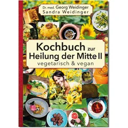 Kochbuch zur Heilung der Mitte II, Ratgeber von Georg Weidinger