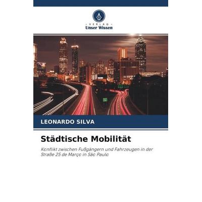 Städtische Mobilität, Taschenbuch von Leonardo Silva, Verlag Unser Wissen, 978-620-4-69943-1