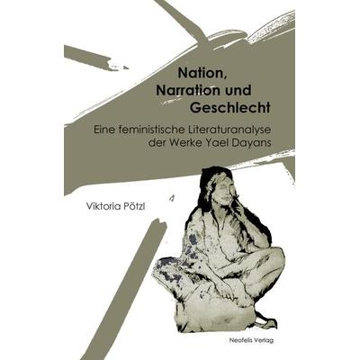 Nation, Narration und Geschlecht, Taschenbuch von Viktoria Pötzl, Neofelis, 978-3-95808-049-2