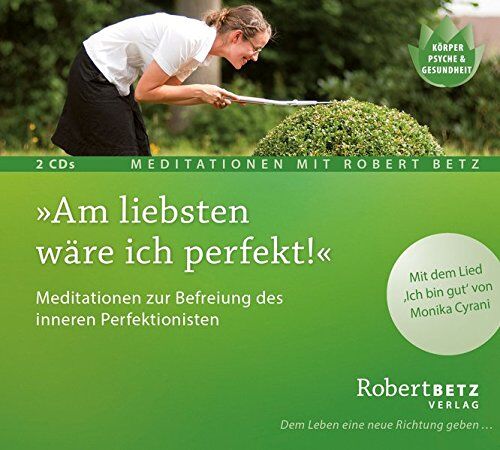 Betz, Robert Theodor - Am liebsten wäre ich perfekt!: Meditationen zur Befreiung des inneren Perfektionisten - Preis vom 12.10.2026 11:37:12 h