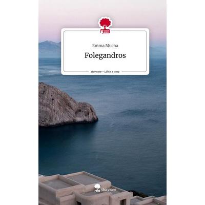 Folegandros. Life is a Story - story.one, Gebundene Ausgabe von Emma Mucha, Story.one publishing, 978-3-7108-4853-7
