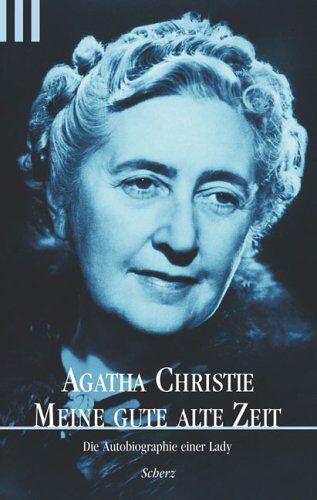Agatha Christie - Meine gute alte Zeit. Die Autobiographie einer Lady - Preis vom 09.10.2026 07:28:09 h