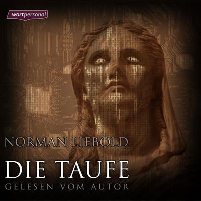 Die Taufe - Norman Liebold, Audio, 9783945273036