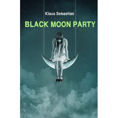 Black moon party, Taschenbuch von Klaus Sebastian, Epubli, 978-3-7529-7982-4