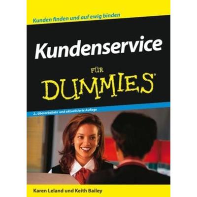 Kundenservice für Dummies, Taschenbuch von Karen Leland,Keith Bailey, Wiley-VCH, 978-3-527-70305-0