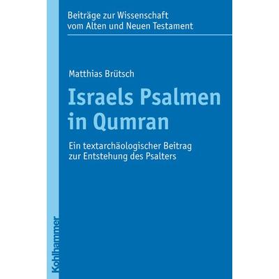 Israels Psalmen in Qumran, Taschenbuch von Matthias Brütsch, Kohlhammer, 978-3-17-021498-9