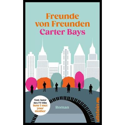 Freunde von Freunden, Gebundene Ausgabe von Carter Bays, Ullstein Hardcover