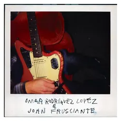 Clouds Hill, Schallplatten, Omar Rodr¡guez-L¢pez&John Frusciante (Omar Rodriguez-Lopez & John Frusciante)
