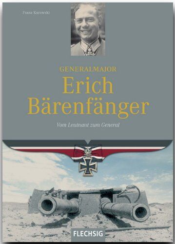 Franz Kurowski - Generalmajor Erich Bärenfänger. Vom Leutnant zum General - Preis vom 30.09.2026 22:30:23 h