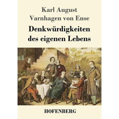Denkwürdigkeiten des eigenen Lebens, Taschenbuch von Karl August Varnhagen Von Ense, Hofenberg, 978-3-7437-2294-1