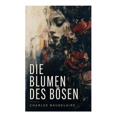 Die Blumen des Bösen, Taschenbuch von Charles Baudelaire, E-artnow, 978-80-273-6132-8