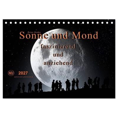 Sonne und Mond - faszinierend und anziehend (Tischkalender 2027 DIN A5 quer), CALVENDO Monatskalender