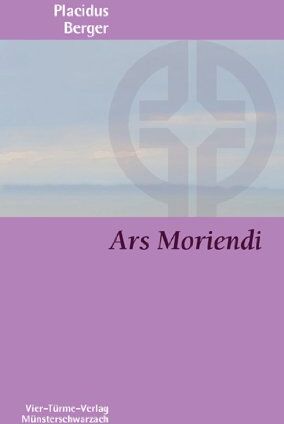 Placidus Berger - Ars Moriendi: Die Kunst des Lebens und des Sterbens - Preis vom 07.10.2026 11:45:10 h