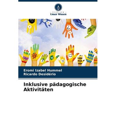 Inklusive pädagogische Aktivitäten, Taschenbuch von Eromi Izabel Hummel,Ricardo Desidério, Verlag Unser Wissen, 978-620-7-28394-1