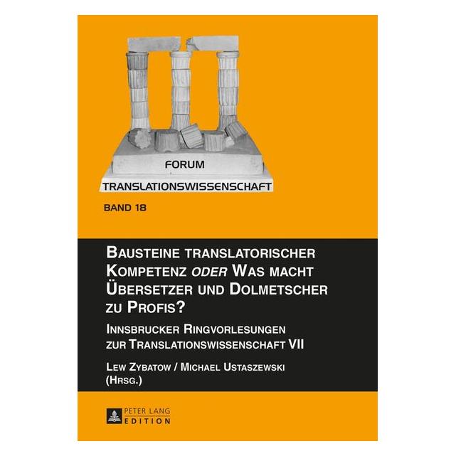 Peter Lang Bausteine translatorischer Kompetenz oder Was macht Übersetzer und Dolmetscher zu Profis? (Deutsch, Hardcover, Anna Małgorzewicz, Gyde Hansen, Laura Santamaria, Lew Zybatow, Michael Ustaszewski, Michaela Albl-Mikasa, Peter Sandrini, Pius ten Hacken, Sebastian Donat, Vlasta Kučiš, Wolfgang Pöckl) (7342549)