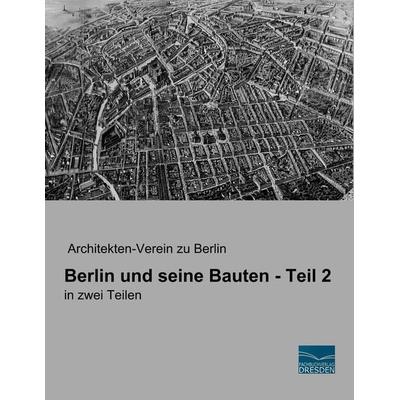 Berlin und seine Bauten - Teil 2, Taschenbuch von , Fachbuchverlag Dresden, 978-3-96169-151-7