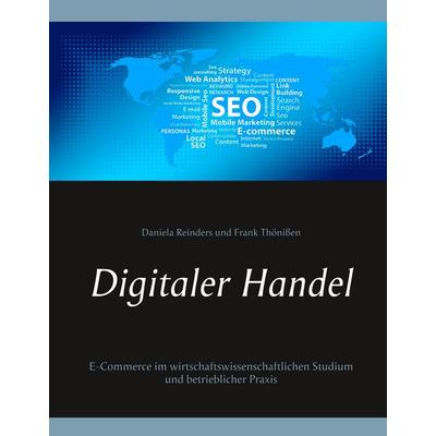 Digitaler Handel, Gebundene Ausgabe von Daniela Reinders,Frank Thönissen, BoD – Books on Demand, 978-3-7528-8009-0