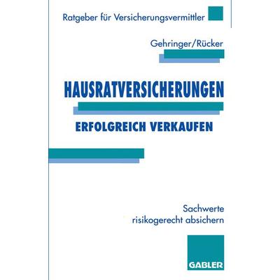 Hausratversicherungen erfolgreich verkaufen, Taschenbuch von Joachim Gehringer,Wolfgang Rücker, Betriebswirtschaftlicher Verlag Gabler,