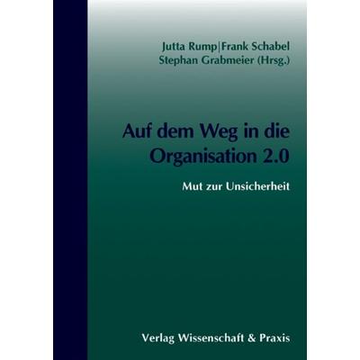 Auf dem Weg in die Organisation 2.0., Taschenbuch von , Verlag Wissenschaft & Praxis, 978-3-89673-571-3
