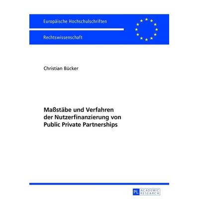 Maßstäbe und Verfahren der Nutzerfinanzierung von Public Private Partnerships, Taschenbuch von Christian Bücker, Peter Lang GmbH, Internationaler